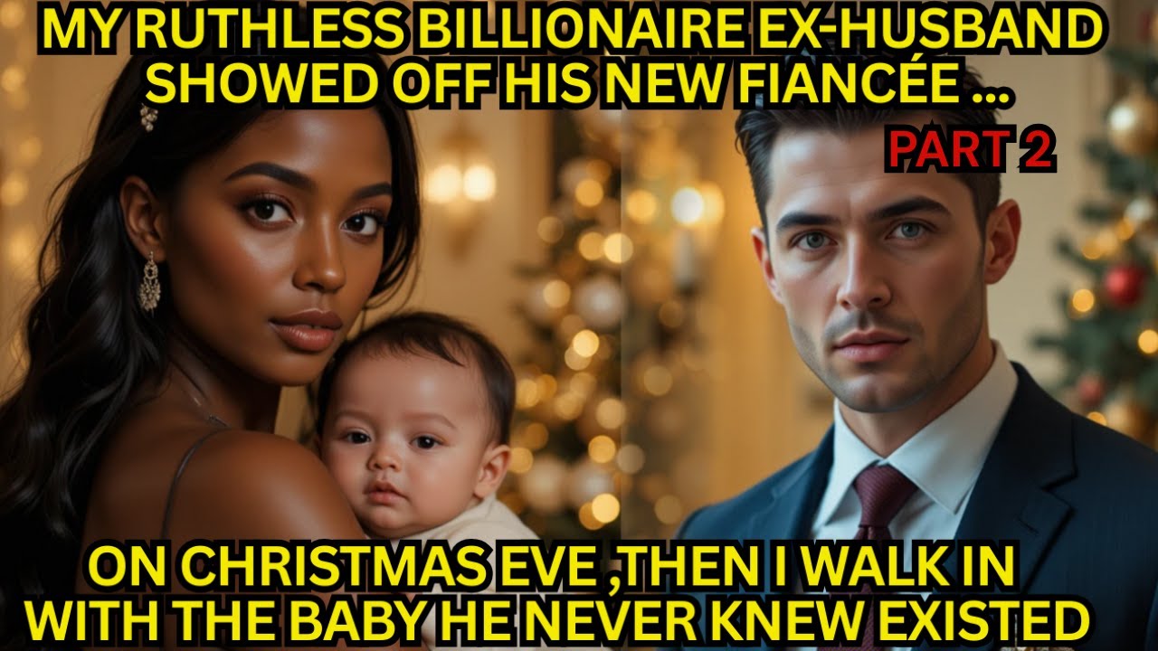 [PART 2] MY RUTHLESS BILLIONAIRE EX-HUSBAND SHOWED OFF HIS NEW FIANCÉE ON CHRISTMAS EVE—THEN I WA...