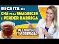 Chá para PERDER BARRIGA e EMAGRECER - Fácil, Gostoso e Poderoso