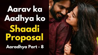 Aarav का Aadhya को Shaadi Ka Proposal | AarAdhya - Part 8 | School Love Story #lovestory