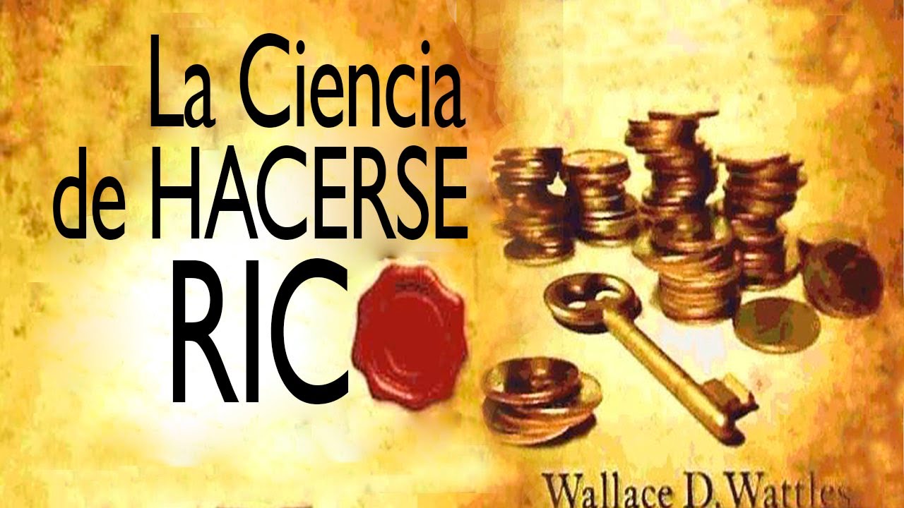 LA CIENCIA DE HACERSE RICO CAP 4 PRINCIPIO DE LA CIENCIA DE HACERSE