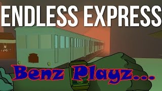 Benz Playz... Endless Express
