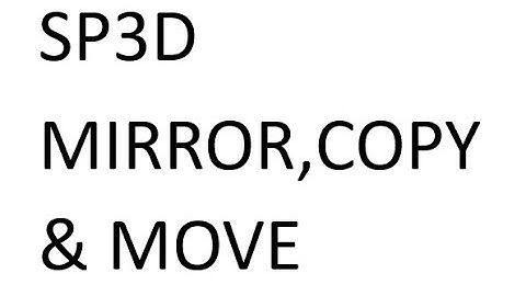 SP3D MIRROR,COPY & MOVE