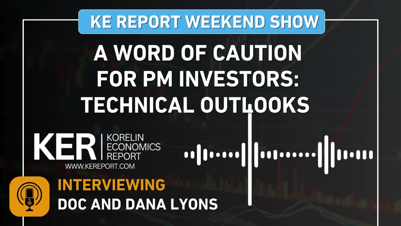 Doc and Dana Lyons - A Word Of Caution For PM Investors: Technical Outlooks