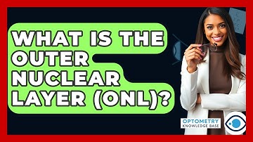 What Is The Outer Nuclear Layer (ONL)? - Optometry Knowledge Base