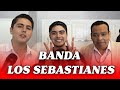 BANDA LOS SEBASTIANES | ORGULLOSOS DE SUS RAÍCES MEXICANAS.