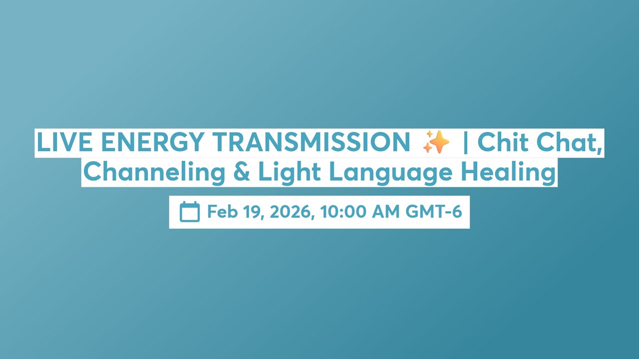 LIVE ENERGY TRANSMISSION | Chit Chat, Channeling & Light Language ...