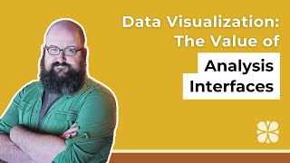 Data Visualization: The Value of Analysis Interfaces