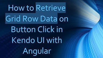 How to Retrieve Grid Row Data on Button Click in Kendo UI with Angular