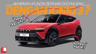 Hyundai Akan Bermain EV Murah Dengan Ioniq 3 ?? | Tapi kok Masih 500 JT ???