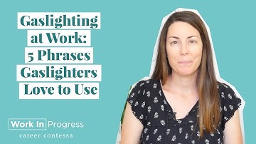 Gaslighting at Work: 5 Phrases Gaslighters Love to Use