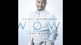 Wow !! Lesa Mukulu - Psalmist Jojo Mwangaza
