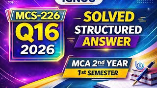 MCS-224 Assignment 2026 Q16 | MCA 2nd Year 1st Semester IGNOU | Solved &amp; Structured Answer