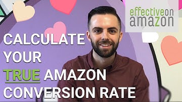 Calculating Your TRUE Amazon Conversion Rate