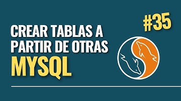 35. Curso MySQL || Creación de tablas a partir de otras