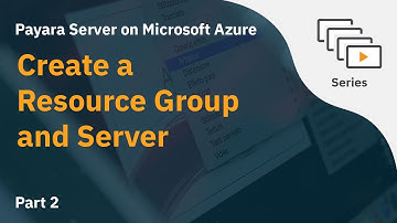 Create a Resource Group and Server - Payara Server on Microsoft Azure (Part 2)