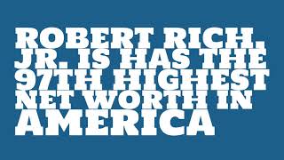 Where does Robert Rich, Jr. live? Net Worth