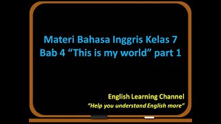 Materi Bahasa Inggris Kelas 7 Bab 4 'This is my world' part 1