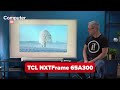 TCL NXTFrame 65A300 Im Test Besser Als Samsungs The Frame