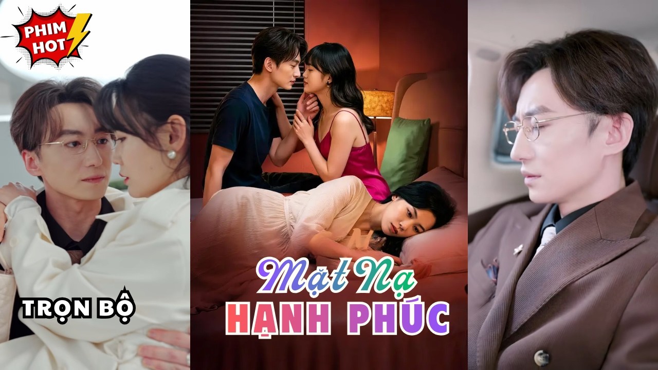 Mặt Nạ Hạnh Phúc | Tổng Tài Bá Đạo Phản Bội Ngoại Tình, Vợ Hiền Tỉnh Ngộ Lật Mặt Trả Thù Cực Bá Đạo