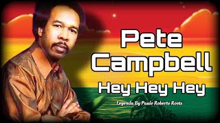 Pete Campbell - Hey Hey Hey ( Reggae Legendado )