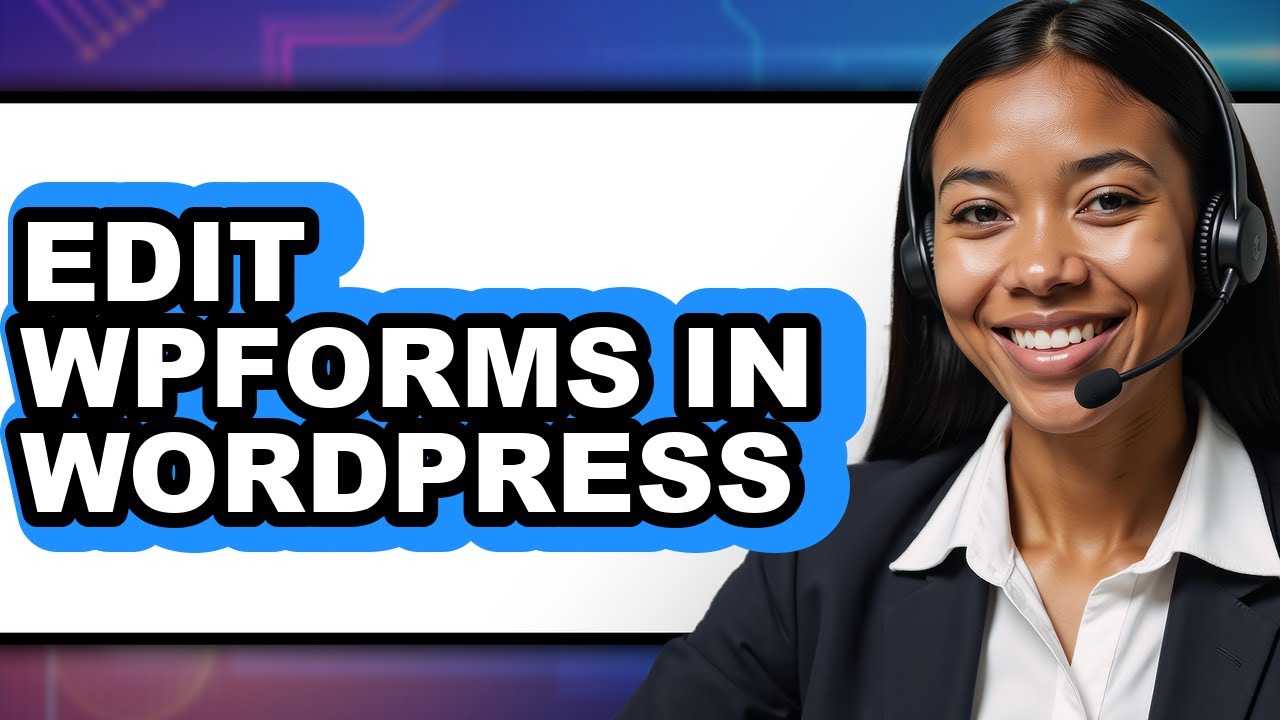How to Edit WPForms in WordPress - Easy Guide - YouTube