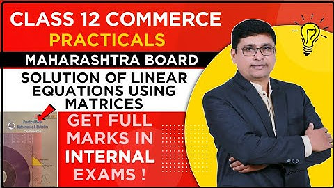 Solution Of Linear Equations Using Matrices | Class 12 Commerce | Maharashtra Board | P N Sir