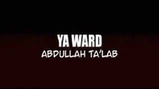 Ya Ward - Abdullah ta'lab