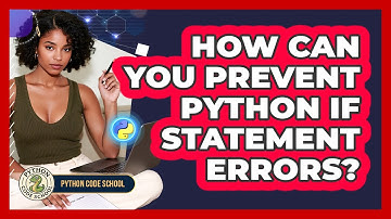 How Can You Prevent Python If Statement Errors? - Python Code School