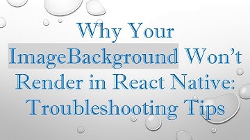 Why Your ImageBackground Won