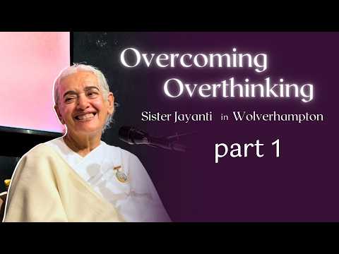 Overcoming Overthinking with Sister Jayanti in Wolverhampton Part 1