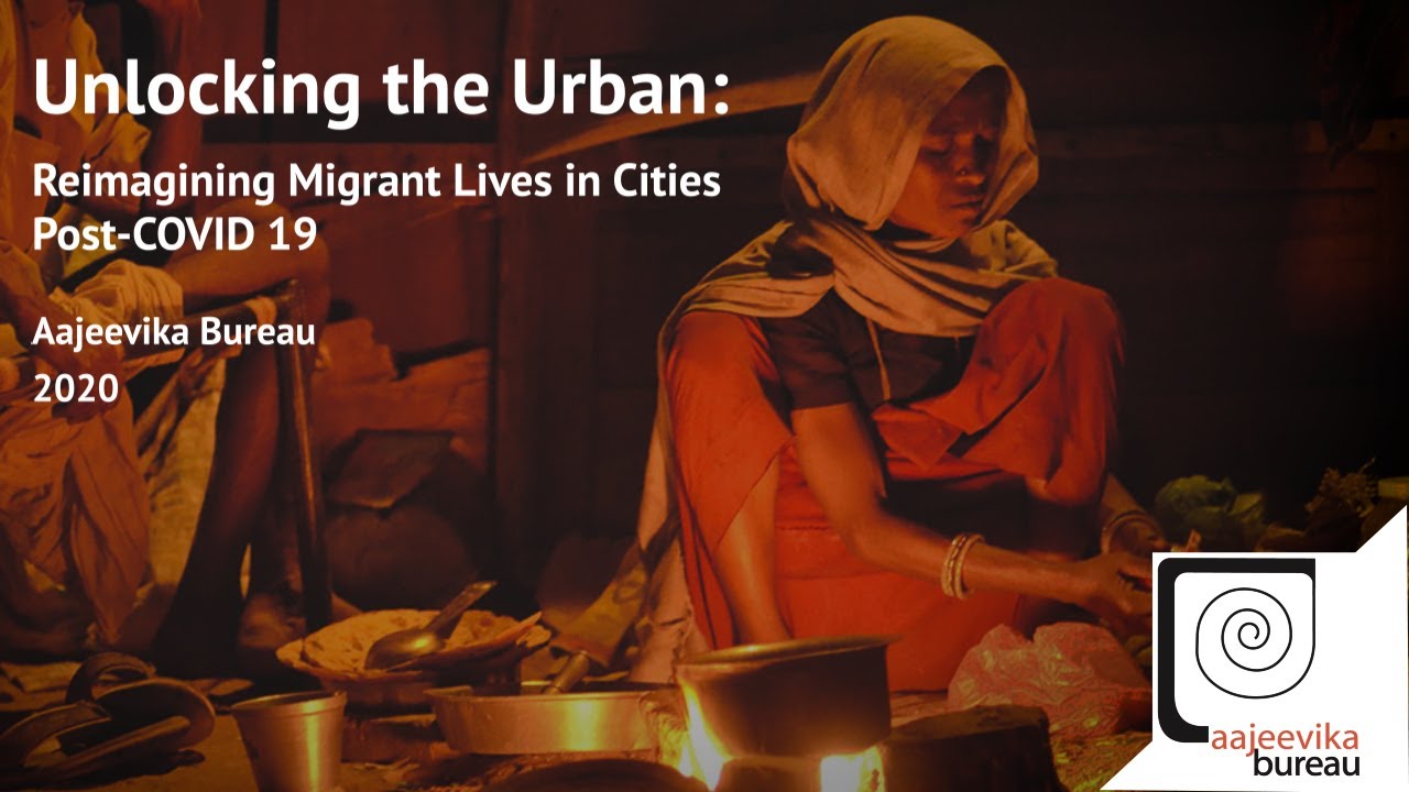 Unlocking the Urban: Reimagining Migrant Lives in Cities Post- COVID 19 ...