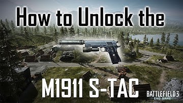 Battlefield 3-Endgame: How to Unlock the M1911 S-TAC and Weapon Review/Thoughts on the Weapon