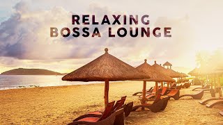 Relaxing Bossa Lounge  Music To Relax / Study / Work ⛱