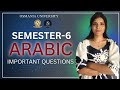 ARABIC | SEM-6 | IMPORTANT QUESTIONS | OSMANIA UNIVERSITY | 2026 | 💯 PASS | ‎⁨@shivanipallela⁩  