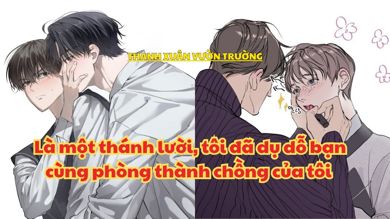 [ Audio Đam mỹ ] FULL- Là Một Thánh Lười, Tôi Dụ Dỗ Bạn Cùng Phòng Thành Chồng Của Tôi