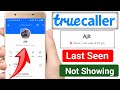 last seen not showing on truecaller | truecaller not showing last seen