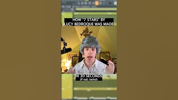 HOW “7 STARS” BY LUCY BEDROQUE WAS MADE (IN 30 SECONDS)✨✨✨