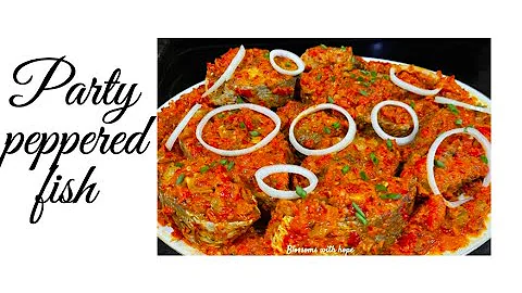 PERFECT NIGERIAN PARTY FISH | NIGERIAN SMOKEY PEPPERED PARTY FISH | PERFECT NIGERIAN FISH STEW |