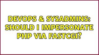 Celebrity DevOps & SysAdmins: Should I impersonate PHP via FastCGI? (2 Solutions!!) Net Worth