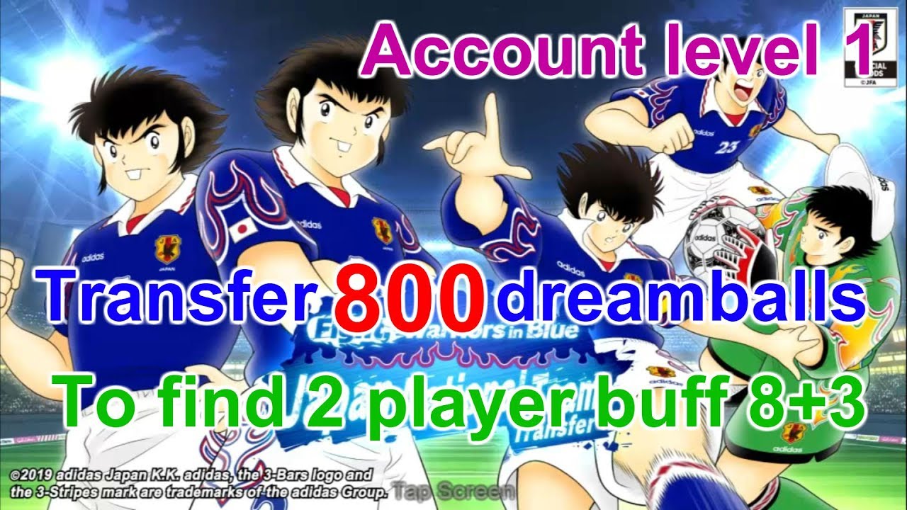 Captain Tsubasa: Dream Team - Transfer 800 dreamballs account level 1 to find player buff 8+3 Japan