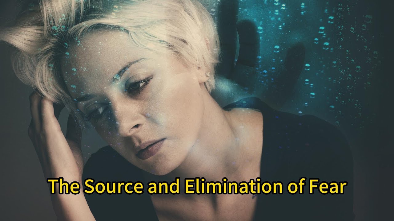 The Source and Elimination of Fear