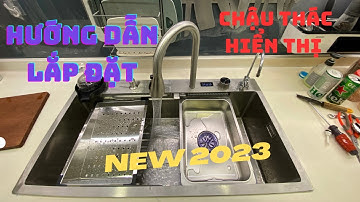 Hướng Dẫn Lắp Đặt Chậu Rửa Chén Thác Hiển Thị Nhiệt Độ New 2023 Mẫu Mới #26_09_2023