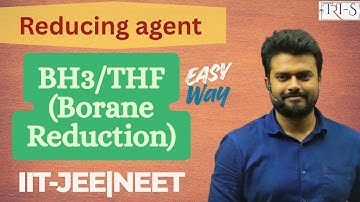 BORANE REDUCTION| BH3.THF -REDUCING AGENT| IIT-JEE|NEET