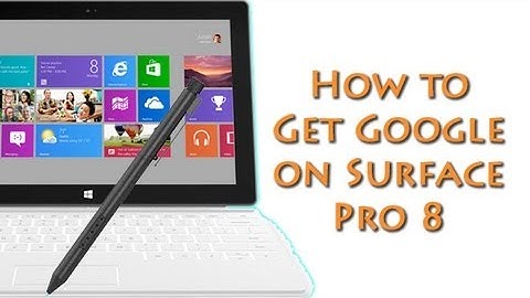 How to Get Google on Surface Pro 8