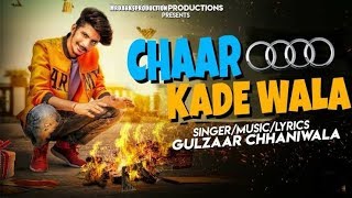 Char Kade Wala Gulzaar Chhaniwala Punjabi New Song Letest Punjabi Song 2019...