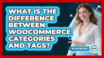 What Is The Difference Between WooCommerce Categories And Tags?