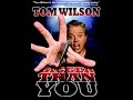 Tom Wilson: Bigger Than You 2009