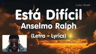 Anselmo Ralph - Esta Dificil - LETRA - LYRICS