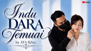 Indu Dara Temuai-by Aya Ribai [ Video Music]