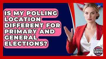 Is My Polling Location Different for Primary and General Elections? | Election Central Channel News